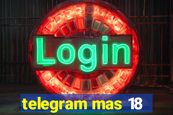 telegram mas 18